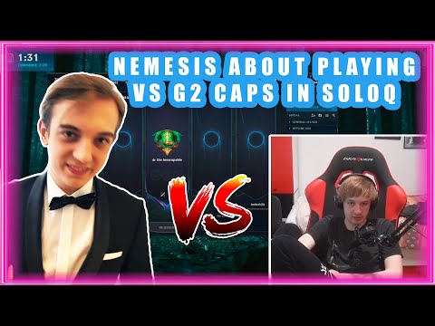 Nemesis About Playing vs G2 Caps