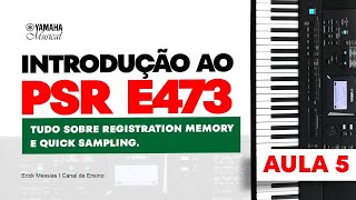 INTRODUÇÃO A PSR E473 PARA INICIANTES - MEMORY REGISTRATION E QUICK SAMPLING [ AULA 5 ] erickmessias