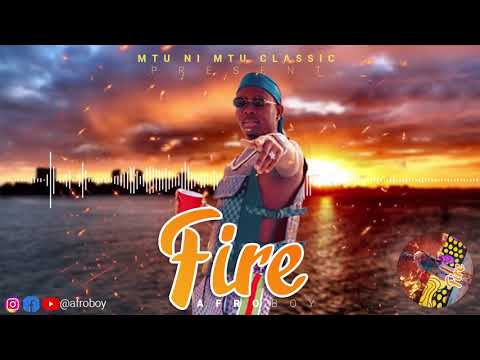 Fire By Afroboy ( Official Audio)