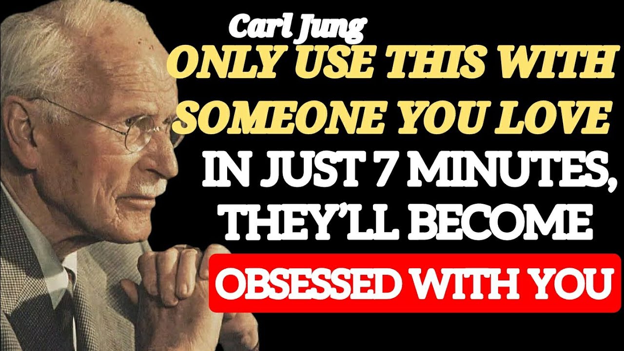 Just 7 MINUTES to capture and dominate the heart of the love of your life | Carl Jung
