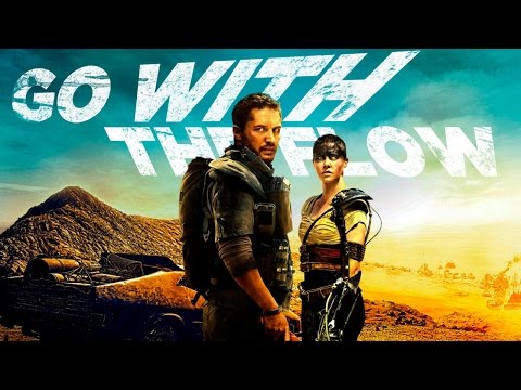 MAD MAX Fury Road : Go With The Flow