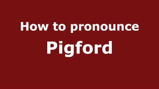 How to pronounce Pigford