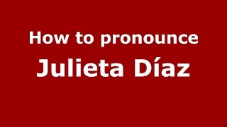 How to pronounce Julieta Díaz