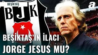 Beşiktaş’ta Jorge Jesus Bombası: Masadaki Rakamlar