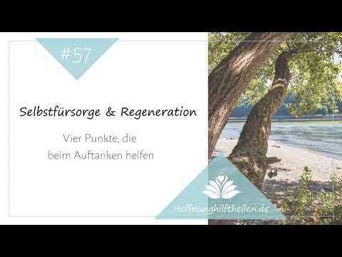 Selbstfürsorge & Regeneration - Vier Punkte, die beim Auftanken helfen