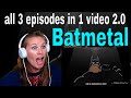 First Time Reaction To Batmetal All 3 Episodes In 1 Video 2 0 Take It Back Reactions