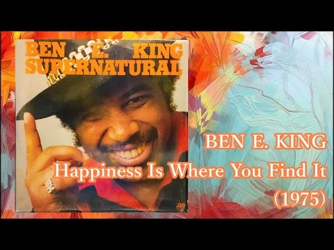 BEN E. KING - Happiness Is Where You Find It (1975) *Sam Dees, Frederick Knight, Tony Silvester