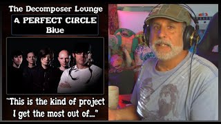 A PERFECT CIRCLE Blue ~ Composer Reaction and Breakdown The Decomposer Lounge Music Reactions