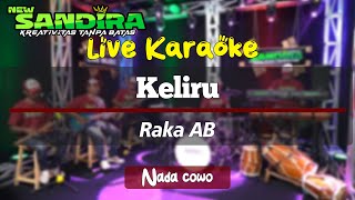 Download lagu KELIRU KARAOKE - RAKA AB - NADA COWO || NEW SANDIRA KARAOKE mp3