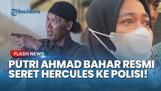 Resmi Dipolisikan! Hercules Dilaporkan ke Polda Metro Jaya Terkait Dugaan Penyekapan Putri Bahar!