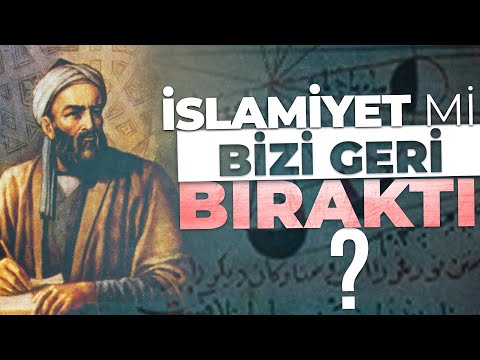 İSLAMİYET Mİ BİZİ GERİ BIRAKTI ?