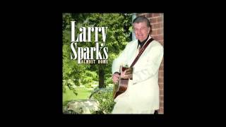 Larry Sparks - "Momma's Apron Strings"