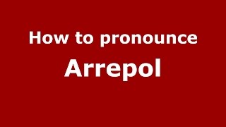 How to pronounce Arrepol