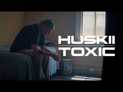 Huskii - Toxic (Official Video)