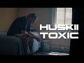 Huskii - Toxic (Official Video)