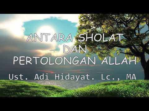Antara Sholat dan Pertolongan Allah - Ustadz Adi Hidayat