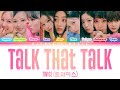 TWICE (트와이스) - Talk that Talk [Color Coded Lyrics Han|Rom|Eng]