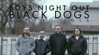 Boys Night Out - Black Dogs (Teaser)