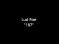 Lud Foe 187 Lyrics