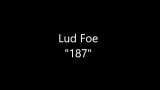 Lud Foe - 187 Lyrics