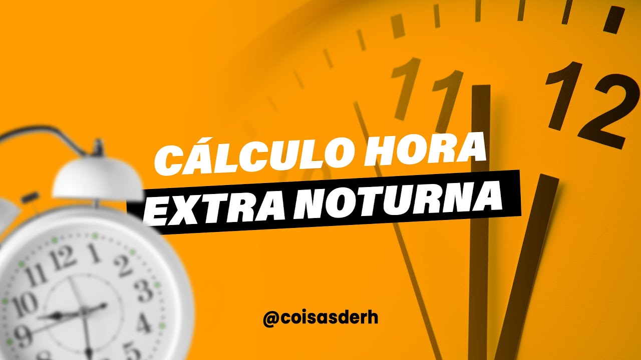 CÁLCULO HORA EXTRA NOTURNA NA PRÁTICA | COISAS DE RH