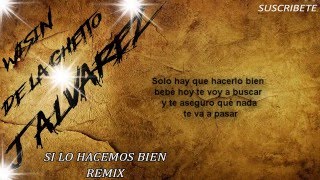 Si Lo Hacemos Bien Remix - Con Letra - Wisin Ft De la Ghetto &amp; J alvarez