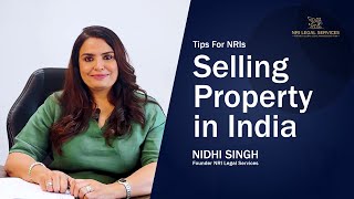 Tips for NRIs selling property in India | Hindi | Nidhi Singh | NRI Legal Services