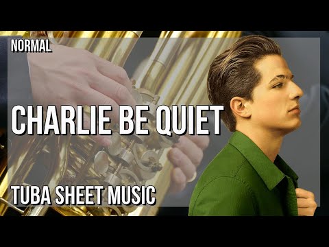 Tuba Sheet Music: How to play Charlie Be Quiet by Charlie Puth
