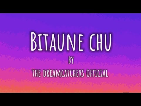 Bitawney Chu - The Dreamcatchers Offical [lyrics video]