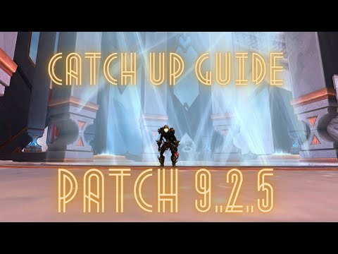 Easy Catch Up Guide - Shadowlands 9.2.5