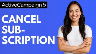 How to Cancel Subscription with ActiveCampaign [QUICK GUIDE]
