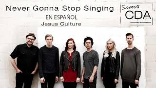 Never Gonna Stop Singing - Jesus Culture (En español) | Sin dejar de alabarte - Navis Barahona