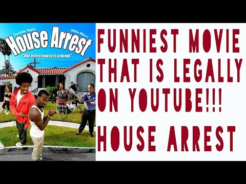 HOUSE ARREST: THE FUNNIEST VIDEO LEGALLY ON YOUTUBE
