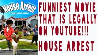 HOUSE ARREST: THE FUNNIEST MOVIE LEGALLY ON YOUTUBE