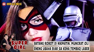 Download lagu BATANG ROBOT DI NIKMATIN, MUNCRAT OLI ENENG USAHA BIAR GA KENA TEMBAQ LASER - SUPER GIRL mp3