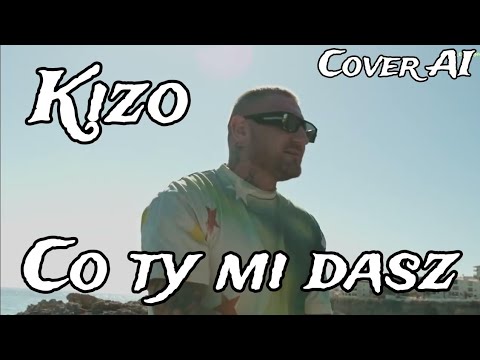 Kizo - Co ty mi dasz (Cover AI) (Mig) TELEDYSK