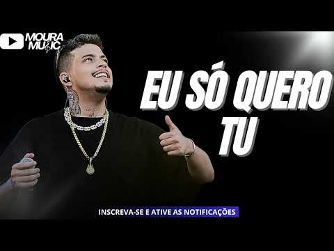 SÓ QUERO TU - FELIPE AMORIM