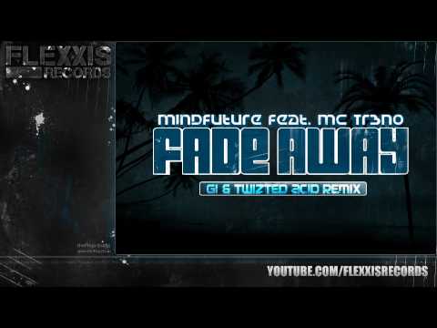MindFuture feat. MC Tr3no - Fade away (G1  Twizted Acid Remix)  [HQ Preview]