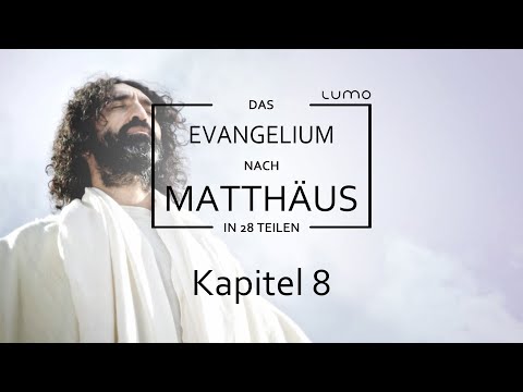 Die Kraft des Vertrauens - Kapitel 8 | Das Matthäus-Evangelium in 28 Teilen | Lumo Project