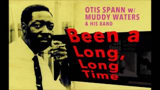 Been a Long, Long Time - Otis Spann w/ Muddy Waters & His Band