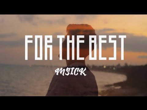 MSick - FOR THE BEST