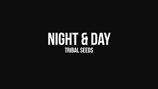 Tribal Seeds - Night & Day