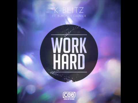 K-Blitz - Work Hard ft BMoney Grenier