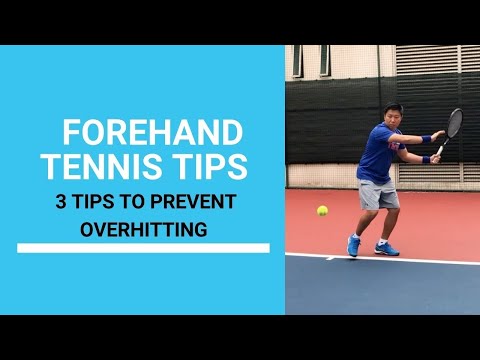 Tennis Forehand Tips: 3 Ways To Prevent Overhitting