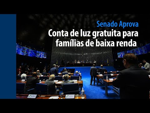 Senado aprova conta de luz gratuita para famílias de baixa renda 