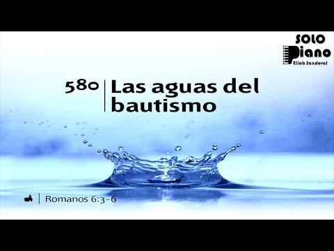 HIMNO 580 - Las aguas del bautismo - NUEVO HIMNARIO ADVENTISTA - SOLO PIANO
