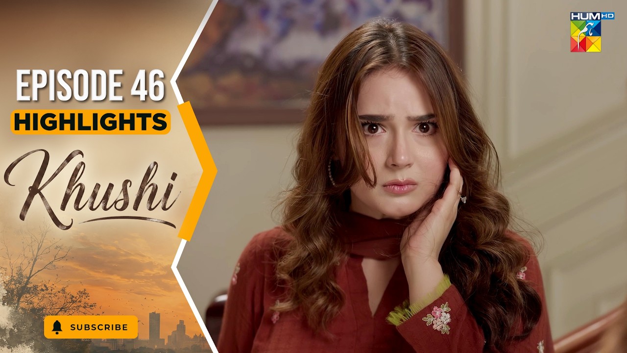 Khushi - Episode 46 Highlights - 29th Oct 2026 [ Mariam Ejaz, Summiya Bukhsh & Ahin Babar] - HUM TV