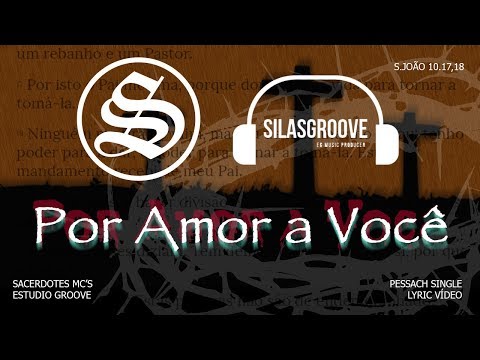 Sacerdotes MC's - Por Amor a Você [Pêssach Single] Lyric Vídeo
