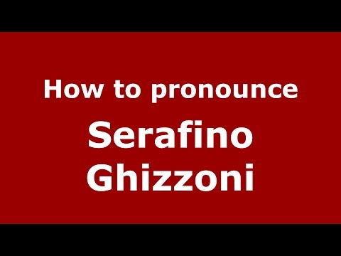 How to pronounce Serafino Ghizzoni (Italian/Italy)  - PronounceNames.com