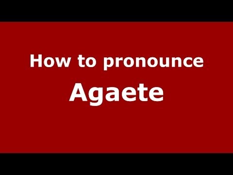 How to pronounce Agaete (Spanish/Spain) - PronounceNames.com